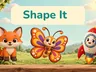 4 Kids Shape It promotional artwork with a fox, butterfly and rocket